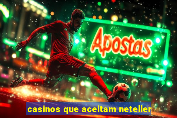 casinos que aceitam neteller